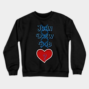 Who's going to be the new love? Crewneck Sweatshirt